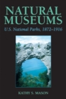 Natural Museums : U.S. National Parks, 1872-1916 - Book