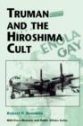 Truman and the Hiroshima Cult - Newman Robert P. Newman