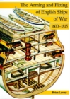 The Arming and Fitting of English Ships of War, 1600-1815 - Book