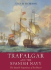Trafalgar and the Spanish Navy : The Spanish Experience of Sea Power - Book
