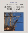 Masting and Rigging English Ships of War - Book