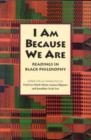 I am Because We are : Readings in Black Philosophy - Book