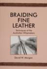 Braiding Fine Leather : Techniques of the Australian Whipmakers - Book