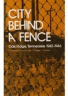 City Behind Fence : Oak Ridge, Tennessee, 1942-1946 - Book