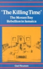 Killing Time : Morant Bay Rebellion Jamaica - Book
