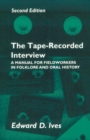 Tape Recorded Interview 2Nd Ed : Manual Field Workers Folklore Oral History - Book