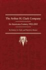 The Arthur H. Clark Company : An Americana Century, 1902-2002 - Book