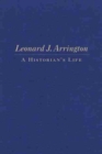 Leonard J. Arrington : A Historian's Life - Book