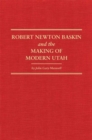 Robert Newton Baskin and the Making of Modern Utah - Book