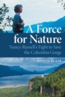 A Force for Nature : Nancy Russell's Fight to Save the Columbia Gorge - Book