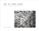 Sap in Their Veins : Portraits of Loggers and the Trees They Fell - Book