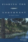 Fishing the Northwest : An Angler's Reader - Book