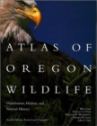 Atlas of Oregon Wildlife : Distribution, Habitat, and Natural History - Book