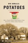 No Small Potatoes : How a Family Potato Salad Recipe is Fast Becoming a Billion Dollar Business - Book