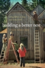Building a Better Nest : Living Lightly at Home and in the World - Book