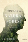 Toward a Natural Forest : The Forest Service in Transition, A Memoir - Book