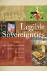 Legible Sovereignties : Rhetoric, Representations, and Native American Museums - Book