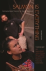 Salmon is Everything : Community-Based Theatre in the Klamath Watershed - Book