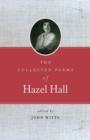The Collected Poems of Hazel Hall - Book