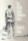Night Hank Williams Died : A Play in Two Acts, with Incidental Music. - Book
