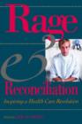 Rage and Reconciliation : Inspiring a Health Care Revolution - Book