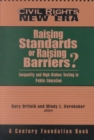 Raising Standards or Raising Barriers : Inequality and High Stakes Testing in Public Education - Book
