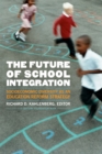 The Future of School Integration : Socioeconomic Diversity as an Education Reform Strategy - eBook