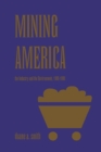 Mining America : The Industry and the Environment, 1800-1980 - Book
