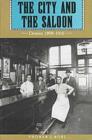 The City and the Saloon : Denver, 1858-1916 - Book