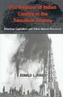 The Invasion of Indian Country in the Twentieth Century : American Capitalism and Tribal Natural Resources - Book