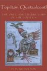 Topiltzin Quetzalcoatl : The Once and Future Lord of the Toltecs - Book