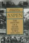 Aspen : The History of a Silver Mining Town, 1879 - 1893 - Book