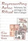 Representing Aztec Ritual : Performance, Text and Image in the Works of Sahagun - Book