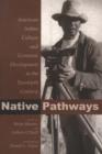 Native Pathways : American Indian Culture and Economic Development in the Twentieth Century - Book