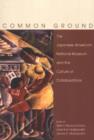 Common Ground : The Japanese American National Museum and the Culture of Collaborations - Book