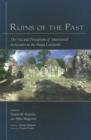 Ruins of the Past : The Use and Perception of Abandoned Structures in the Maya Lowlands - Book