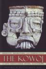 The Kowoj : Identity, Migration, and Geopolitics in Late Postclassic Peten, Guatemala - Book