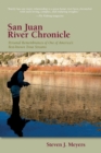 San Juan River Chronicle : Personal Remembrances of One of America's Premier Trout Streams - Book