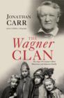 The Wagner Clan : The Saga of Germany's Most Illustrious and Infamous Family - Book