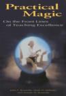 Practical Magic : On the Front Lines of Teaching Excellence - Book