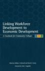 Linking Workforce Development to Economic Development : A Casebook for Community Colleges - Book