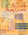 So Each May Learn : Integrating Learning Styles and Multiple Intelligences - Book