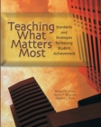 Teaching What Matters Most : Standards and Strategies for Raising Student Achievement - Book