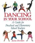 Dancing in Your School : A Guide for Preschool and Elementary School Teachers - Book