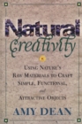Natural Creativity : Exploring and Using Nature's Raw Material to Craft Simple, Functional, and Attractive Objects - Book