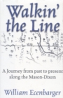 Walkin' the Line : A Journey from Past to Present Along the Mason-Dixon - Book