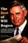 The Best of Will Rogers : A Collection of Rogers' Wit and Wisdom, Astonishingly Relevant for Today's World - Book