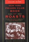 The New York Friars Club Book of Roasts : The Wittiest, Most Hilarious, and Most Unprintable Moments from the Friars Club - Book