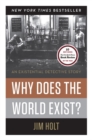 Why Does the World Exist? : An Existential Detective Story - Book