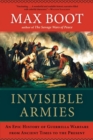 Invisible Armies : An Epic History of Guerrilla Warfare from Ancient Times to the Present - Book
